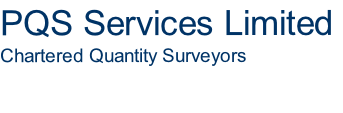 PQS Services Limited
Chartered Quantity Surveyors
